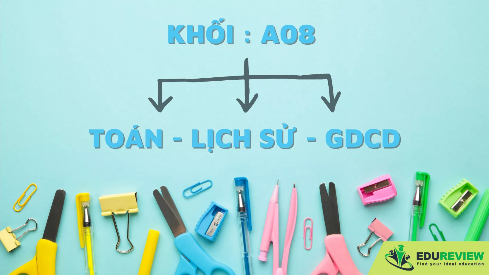 A08 GỒM TOÁN LỊCH SỬ GDCD