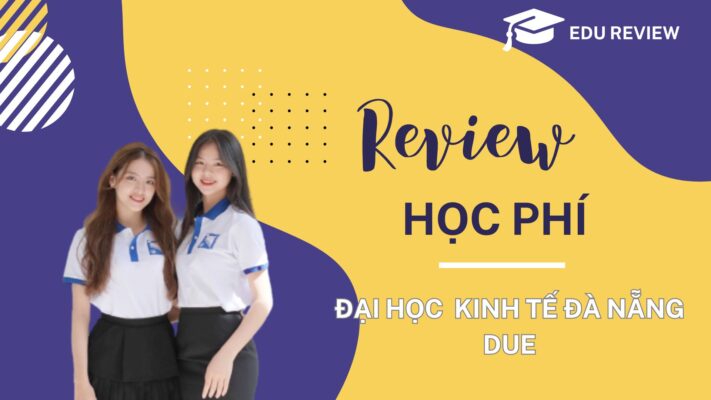 Review học phí Đại học Kinh tế Đà Nẵng - DUE 2024 mới nhất !