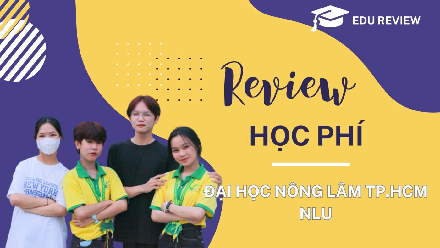 Review học phí Đại học Nông Lâm TP.HCM - NLU 2024 mới nhất !