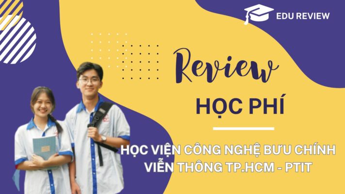 Review học phí Học viện Công nghệ Bưu chính Viễn thông TP.HCM- PTIT 2024 !