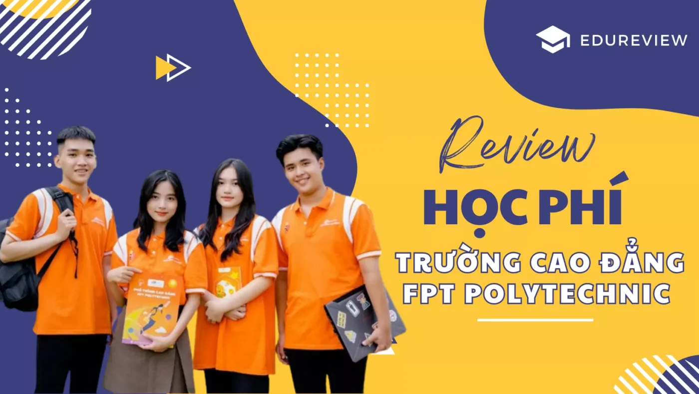 Review học phí Trường Cao đẳng FPT Polytechnic