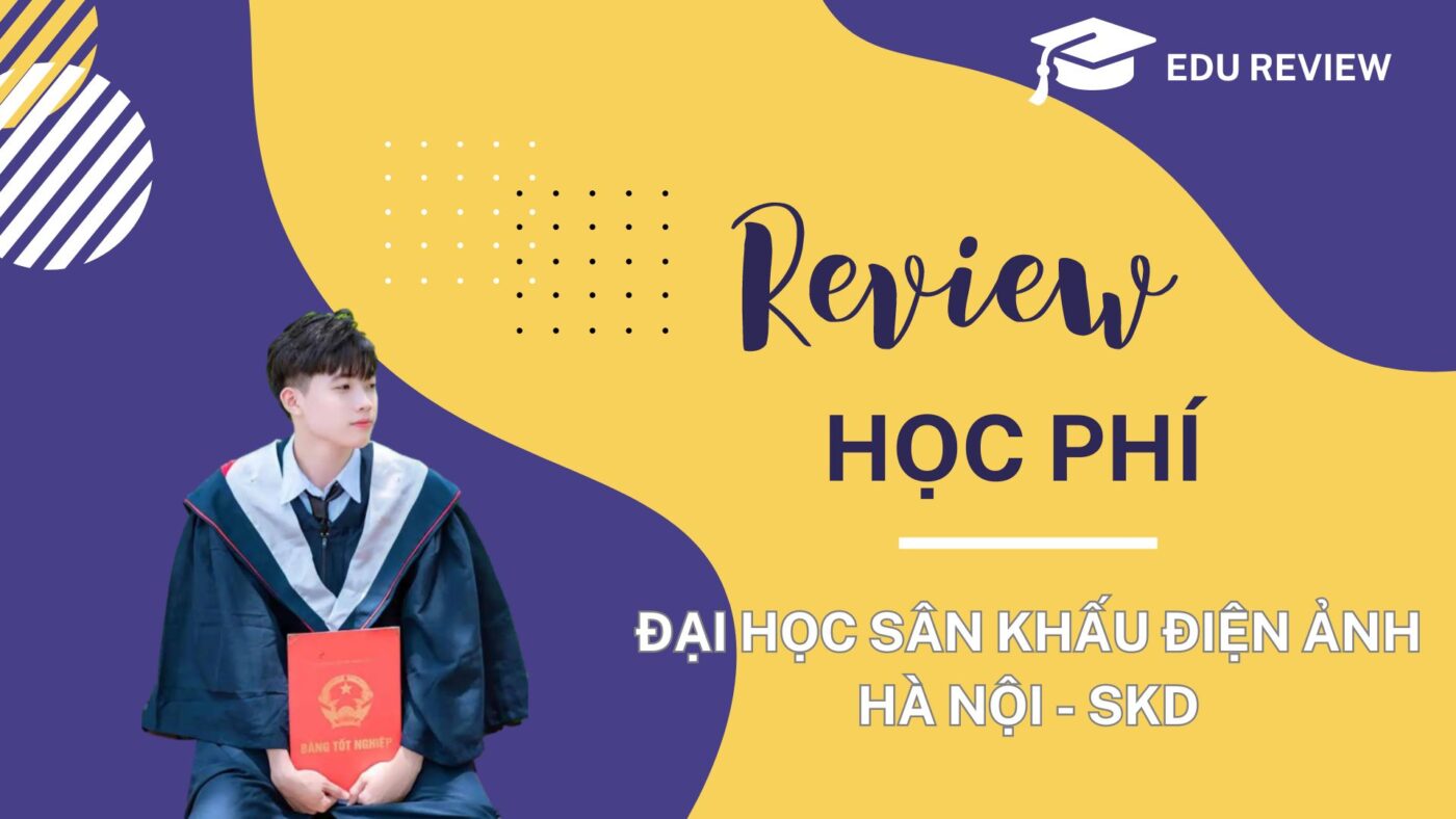 [Review] Học phí Đại học Sân khấu điện ảnh Hà Nội (SKD) 2024 mới nhất!
