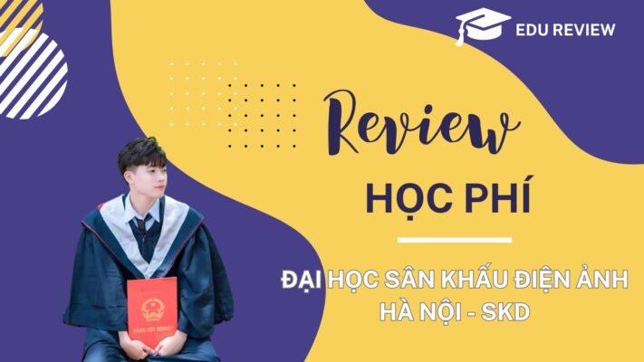 [Review] Học phí Đại học Sân khấu điện ảnh Hà Nội (SKD) 2024 mới nhất!