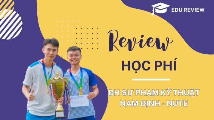 [Review] Học phí Đại học Sư phạm Kỹ thuật Nam Định - NUTE